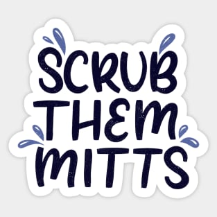 Scrub Them Mitts Sticker